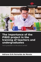 Adriano Erik Reinaldo de Morais - The importance of the PIBID project in the training of teachers and undergraduates