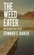 Edward S. Baker - The Weed Eater