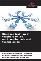 Ainash Khaliullinovna Davletova, Akmaral Kasymova, Akmaral Khamzievna Kasymova, Bakhyt Zhaparovich Sharipov - Distance training of teachers to use multimedia tools and technologies