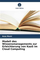 Azza Monir - Modell des Wissensmanagements zur Erleichterung von KaaS im Cloud Computing