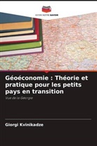 Giorgi Kvinikadze - Géoéconomie : Théorie et pratique pour les petits pays en transition