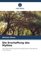 Michael Olson - Die Erschaffung des Mythos