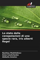 Abibulla Ametov, Anna Ivashchenko, Nashtay Mukhitdinov - Lo stato delle cenopolazioni di una specie rara, Iris alberti Regel