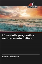 Latha Vasudevan - L'uso della pragmatica nello scenario indiano