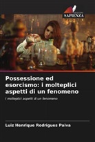 Luiz Henrique Rodrigues Paiva - Possessione ed esorcismo: i molteplici aspetti di un fenomeno