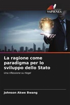 Johnson Akwe Bwang - La ragione come paradigma per lo sviluppo dello Stato