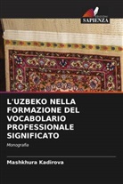 Mashkhura Kadirova - L'UZBEKO NELLA FORMAZIONE DEL VOCABOLARIO PROFESSIONALE SIGNIFICATO