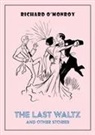 Richard O'Monroy - The Last Waltz and Other Stories