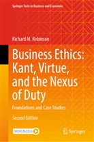 Richard M Robinson, Richard M. Robinson - Business Ethics: Kant, Virtue, and the Nexus of Duty