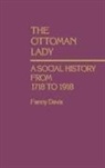 Fanny Davis, Mary E. Esch, Esch Mary E., Sema Gurun, Gurun Sema, Van Leer Bruce - The Ottoman Lady