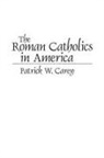 Patrick Carey, Carey Patrick W. - The Roman Catholics in America