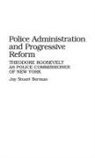 Jay Berman, Jay S. Berman - Police Administration and Progressive Reform
