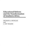 Dickson Mungazi [Deceased], L. Walker - Educational Reform and the Transformation of Southern Africa
