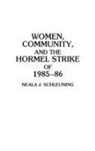 Neala Schleuning, Schleuning Neala J. - Women, Community, and the Hormel Strike of 1985-86
