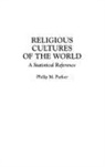 Philip Parker - Religious Cultures of the World