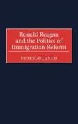 Nicholas Laham,  Laham Nicholas - Ronald Reagan and the Politics of Immigration Reform