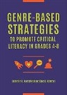 Danielle Hartsfield, Sue Kimmel, Sue C. Kimmel, Danielle E. Sachdeva - Genre-Based Strategies to Promote Critical Literacy in Grades 4–8