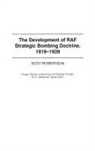 Scot Robertson, Robertson Scot - The Development of RAF Strategic Bombing Doctrine, 1919-1939