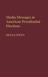 Diana Owen - Media Messages in American Presidential Elections