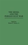 Robert Denton, Robert E. Denton Jr. - The Media and the Persian Gulf War