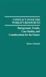 Robert Mandel - Conflict Over the World's Resources