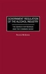 Richard Mcgowan, McGowan Richard - Government Regulation of the Alcohol Industry