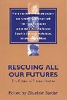 Ziauddin Sardar, Sardar Ziauddin - Rescuing All Our Futures