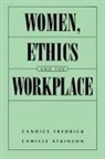 Camille Atkinson, Atkinson Camille E., Candice Fredrick, Fredrick Candice - Women, Ethics and the Workplace