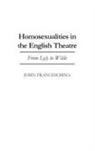 John Franceschina - Homosexualities in the English Theatre