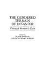 Elaine Enarson, Enarson Elaine, Betty Morrow - The Gendered Terrain of Disaster