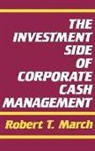 Robert T. March, March Robert - The Investment Side of Corporate Cash Management