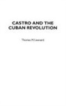 Thomas M. Leonard - Castro and the Cuban Revolution