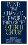 John E. Findling, John E. Findling, Frank W. Thackeray - Events That Changed the World Through the Sixteenth Century