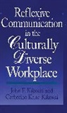 Catherine Kikoski, John Kikoski - Reflexive Communication in the Culturally Diverse Workplace