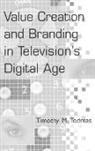 Timothy Todreas, Todreas Timothy M. - Value Creation and Branding in Television's Digital Age