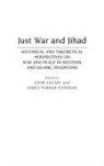 James Johnson, John Kelsay - Just War and Jihad