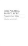 Kay Lawson, Lawson Kay - How Political Parties Work