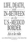 Martha Loustaunau, Loustaunau Martha Oehmke, Mary Sánchez-Bane - Life, Death, and In-Between on the U.S.-Mexico Border
