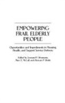 Duncan Boldy, Boldy Duncan P., Leonard Heumann, Heumann Leonard F., Mary McCall - Empowering Frail Elderly People