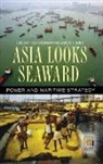 James R Holmes, Holmes James R., Toshi Yoshihara, Yoshihara Toshi - Asia Looks Seaward