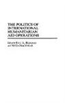 Eric Belgrad, Nitza Nachmias - The Politics of International Humanitarian Aid Operations