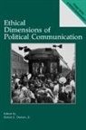 Robert E. Jr. Denton, Denton Robert E. - Ethical Dimensions of Political Communication