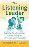 Richard M. Harris, Harris Richard M. - The Listening Leader