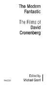 Michael Grant - The Modern Fantastic The Films of David Cronenberg