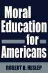 Robert Heslep, Heslep Robert D. - Moral Education for Americans
