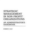 Robert Hay, Hay Robert D. - Strategic Management in Non-Profit Organizations