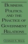 Charles Mack, Mack Charles S. - Business, Politics, and the Practice of Government Relations