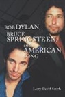 Larry David Smith, Smith Larry David - Bob Dylan, Bruce Springsteen, and American Song
