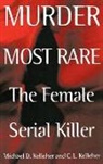 C. Kelleher, C. L. Kelleher, Michael D. Kelleher, Michael D. Kelleher Ph.D. - Murder Most Rare