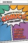 Jack Phoenix - Maximizing the Impact of Comics in Your Library